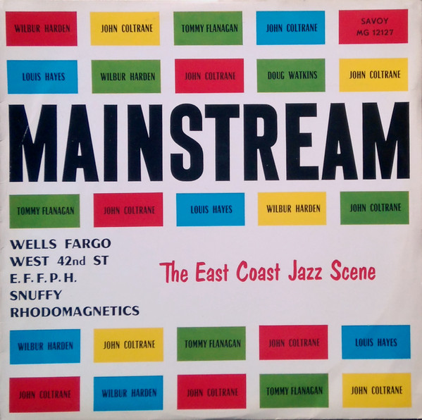 Wilbur Harden , John Coltrane , Tommy Flanagan , Doug Watkins , Louis Hayes - Mainstream - The East Coast Jazz Scene  | Savoy Records (MG 12127) Wilbur Harden , John Coltrane , Tommy Flanagan , Doug Watkins , Louis Hayes - Mainstream - The East Coast Jazz Scene  | Savoy Records (MG 12127)