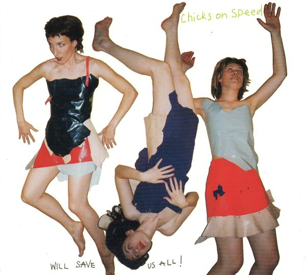 Chicks On Speed - Chicks On Speed Will Save Us All! | Chicks On Speed Records (no.001)