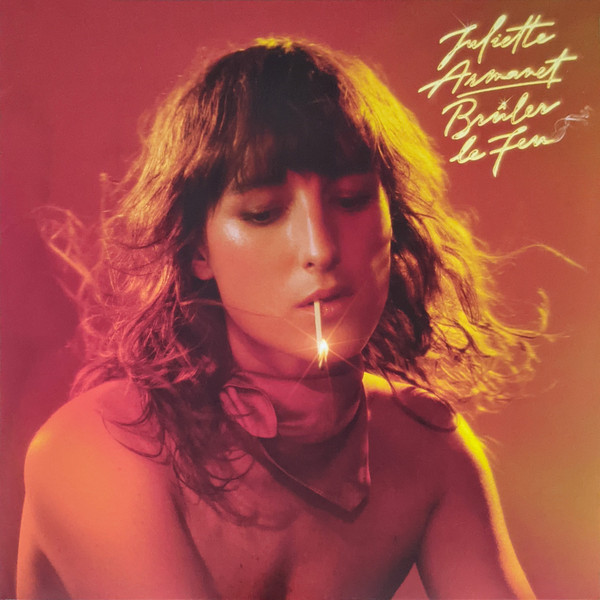 Juliette Armanet - Brûler Le Feu | Not On Label (Juliette Armanet Self-released) (3871448)