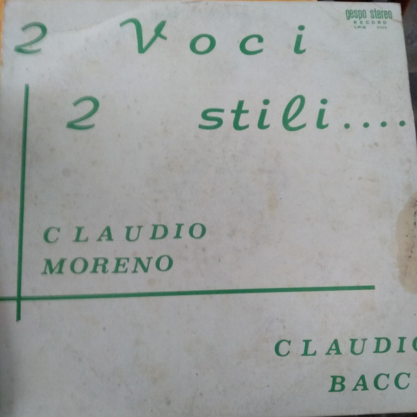 Claudio Moreno , Claudio Bacci - 2 Voci 2 Stili | Gespo Stereo Record (LPIE 0009) - main Claudio Moreno , Claudio Bacci - 2 Voci 2 Stili | Gespo Stereo Record (LPIE 0009) - main