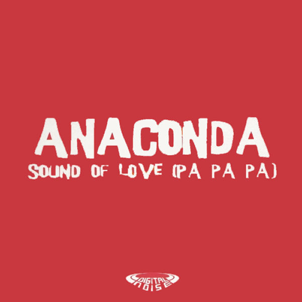Anaconda - Sound Of Love (Pa Pa Pa) | Digital Noise (DN 012) - main Anaconda - Sound Of Love (Pa Pa Pa) | Digital Noise (DN 012) - main
