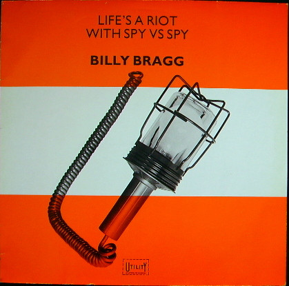 Billy Bragg - Life's A Riot With Spy Vs Spy | Utility (206 443) - main