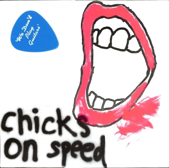 Chicks On Speed - We Don't Play Guitars | Chicks On Speed Records (COSR010) - main Chicks On Speed - We Don't Play Guitars | Chicks On Speed Records (COSR010) - main