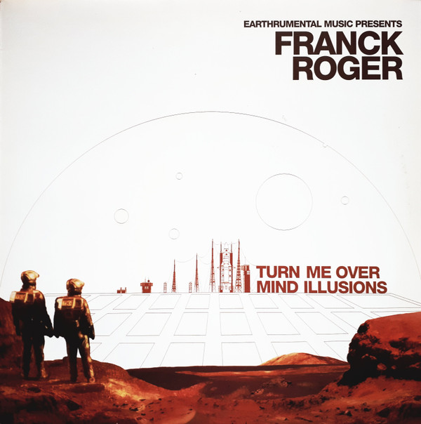 Franck Roger - Turn Me Over / Mind Illusions | Earthrumental Music (EM 003)