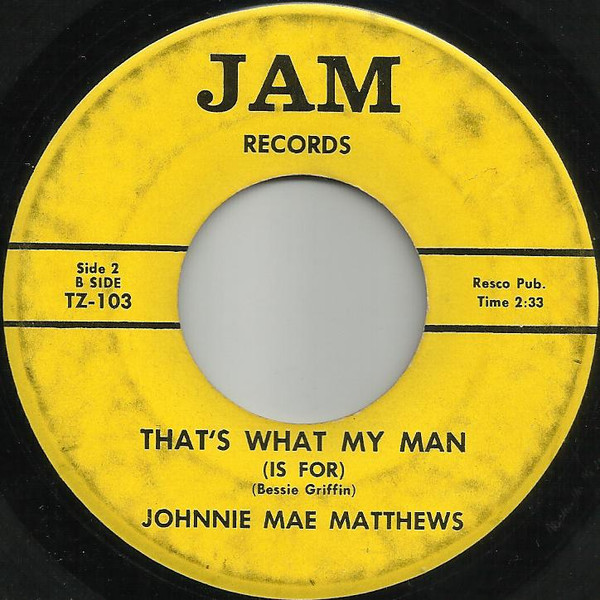 Johnnie Mae Matthews - Lonely You'll Be / That's What My Man (Is For) | Jam Records (TZ-103) - 2