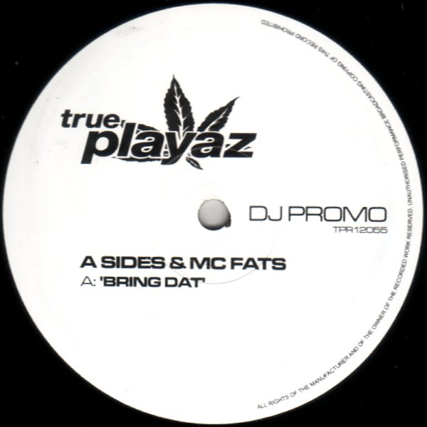 A-Sides & MC Fats - Bring Dat / A Certain Sound | True Playaz (TPR 12055)
