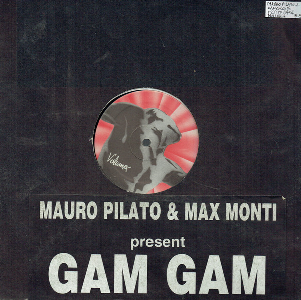 Mauro Pilato & Max Monti - Gam Gam | Volumex (VOL 004-94) - main Mauro Pilato & Max Monti - Gam Gam | Volumex (VOL 004-94) - main
