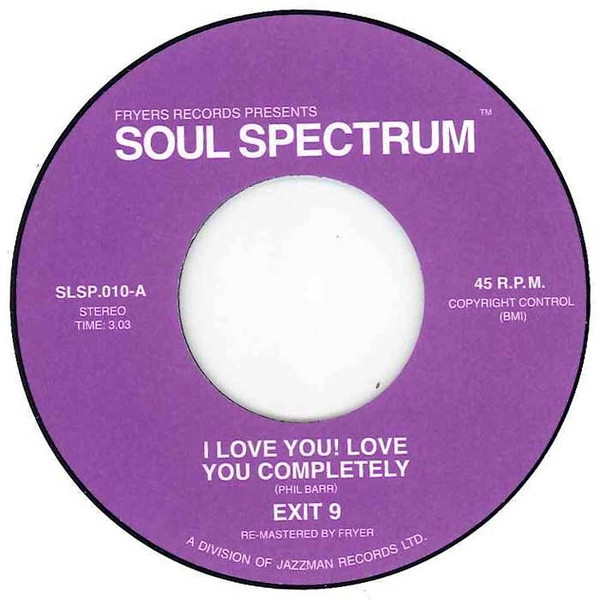 Exit 9 - I Love You! Love You Completely / Miss Funky Fox | Soul Spectrum (SLSP.010)