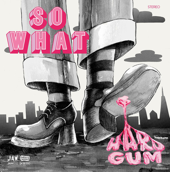 So What - Hard Gum | Just Add Water (JAW032) So What - Hard Gum | Just Add Water (JAW032)