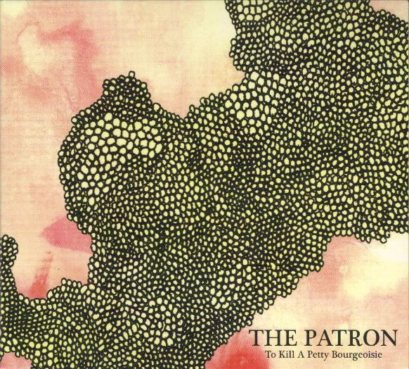 To Kill A Petty Bourgeoisie - The Patron | Kranky (krank112) - main