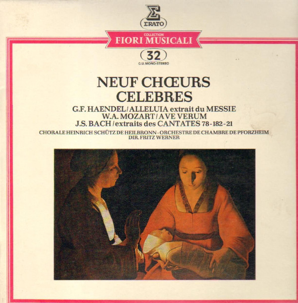 Georg Friedrich Händel , Wolfgang Amadeus Mozart , Johann Sebastian Bach , Heinrich-Schütz-Chor Heilbronn , Südwestdeutsches Kammerorchester , Fritz Werner - Neuf Choeurs Célèbres | Erato (EFM 8032) - main