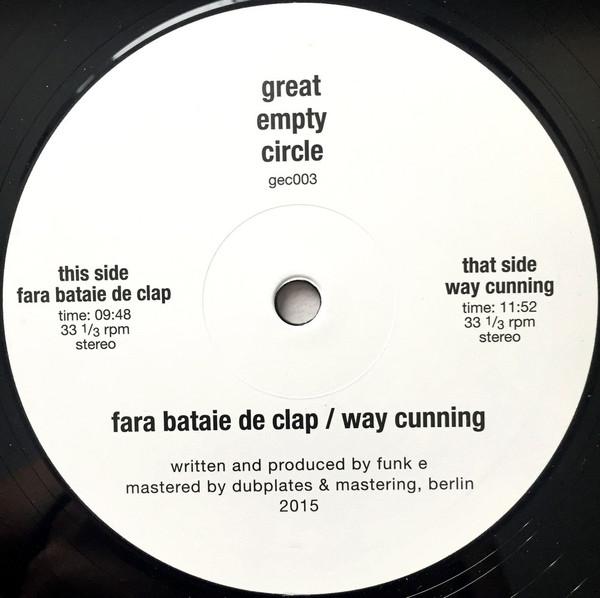 Funk E - Fara Bataie De Clap / Way Cunning | Great Empty Circle (gec003)