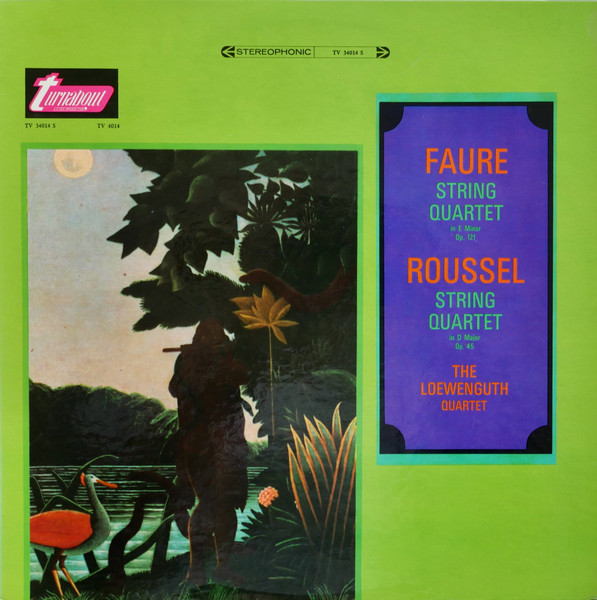 Gabriel Fauré / Albert Roussel - Quatuor Loewenguth - String Quartet In E Minor Op. 121 / String Quartet In D Major Op. 45 | Turnabout (TV 34014 S)
