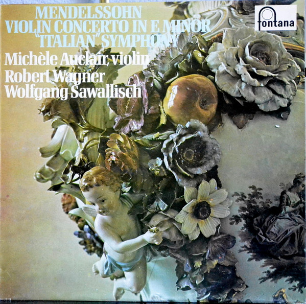Felix Mendelssohn-Bartholdy , Michèle Auclair , Robert Wagner , Wolfgang Sawallisch - Violin Concerto In E Minor, "Italian" Symphony | Fontana (6530 006)