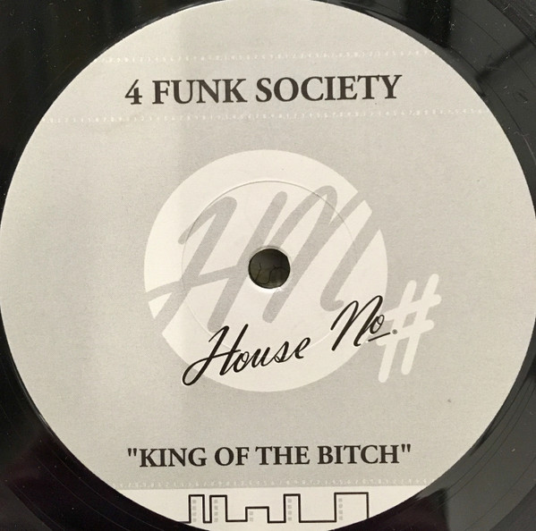 4 Funk Society - King Of The Bitch | House No. (HNO 5112-12)