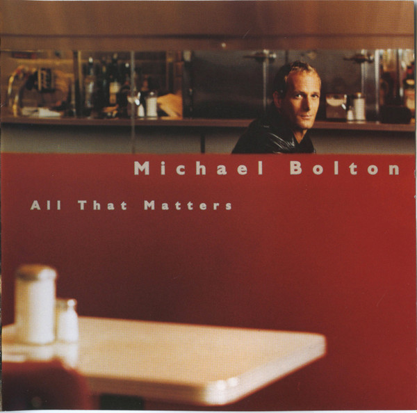 Michael Bolton - All That Matters | Columbia (CK 68510) - main