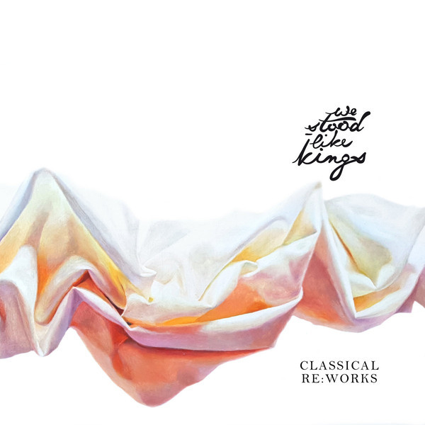 We Stood Like Kings - Classical Re​:​Works | Kapitän Platte (KUTTER 055)