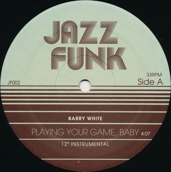 Barry White / Coke Escovedo - Playing Your Game, Baby / I Wouldn't Change A Thing | Jazz Funk (JF002) - 2 Barry White / Coke Escovedo - Playing Your Game, Baby / I Wouldn't Change A Thing | Jazz Funk (JF002) - 2
