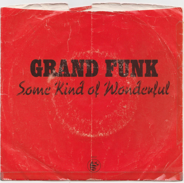Grand Funk Railroad - Some Kind Of Wonderful (7") [Vinyl] | Capitol Records (4002) - 2