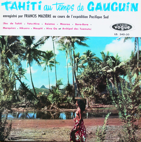 Francis Mazière , Various - Tahiti Au Temps De Gauguin | Disques Vogue (LD. 540-30) - main Francis Mazière , Various - Tahiti Au Temps De Gauguin | Disques Vogue (LD. 540-30) - main