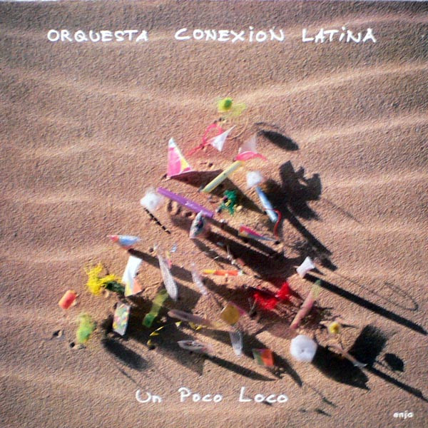 Conexion Latina - Un Poco Loco | Enja Records (5023)