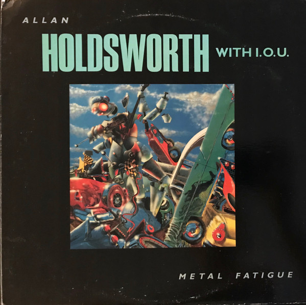 Allan Holdsworth With I.O.U. - Metal Fatigue | Enigma (72002-1) - main