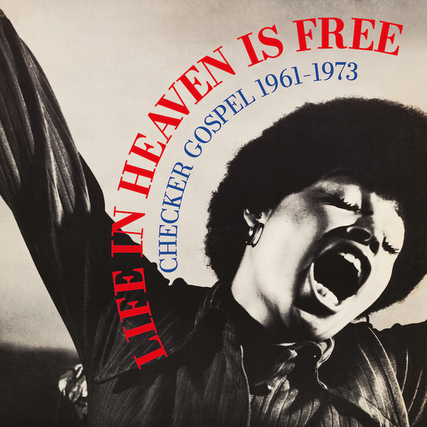 Various - Life In Heaven Is Free (Checker Gospel 1961-1973) | Honest Jon's Records (HJRLP88)