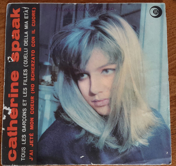 Catherine Spaak - Tous Les Garçons Et Les Filles = Quelli Della Mia Età / J'Ai Jeté Mon Coeur = Ho Scherzato Con Il Cuore | Ricordi (SRL 10-323)