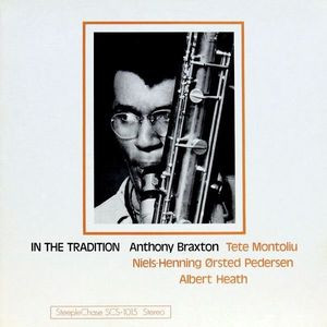 Anthony Braxton - In The Tradition | SteepleChase (SCS-1015) - main