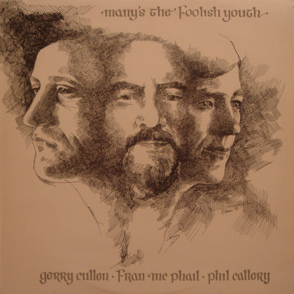 Gerry Cullen / Fran McPhail / Phil Callery - Many's The Foolish Youth | Faetain (SPIN 996) - main