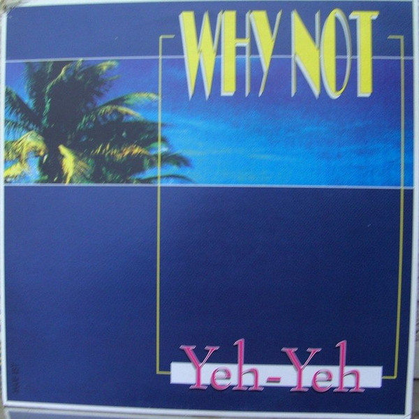 Why Not - Yeh-Yeh | Panic Records (863239-1) - main