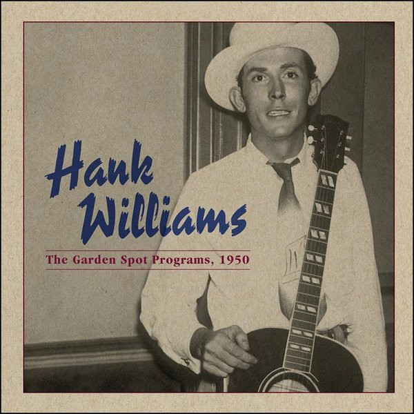 Hank Williams - The Garden Spot Programs, 1950 | Omnivore Recordings (OVLP-87) - main Hank Williams - The Garden Spot Programs, 1950 | Omnivore Recordings (OVLP-87) - main