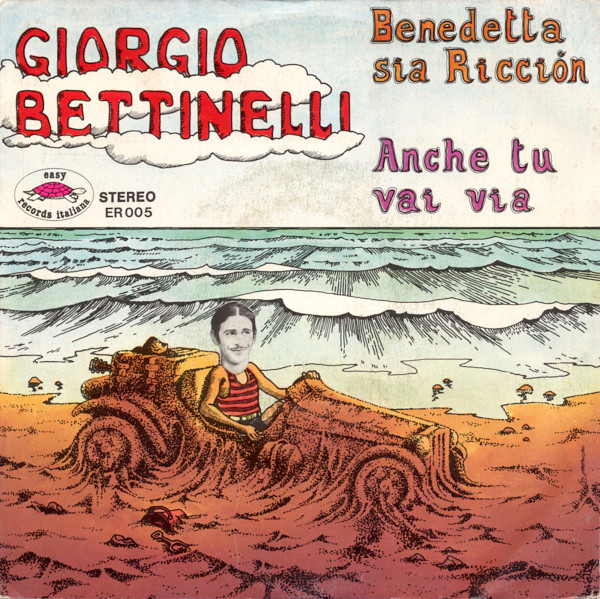 Giorgio Bettinelli - Benedetta Sia Riccion / Anche Tu Vai Via | Easy Records Italiana (ER 005) - main