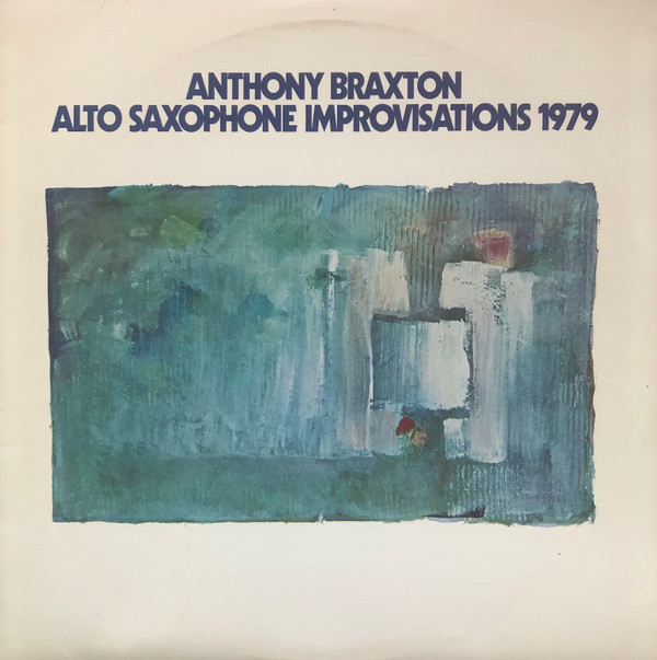 Anthony Braxton - Alto Saxophone Improvisations 1979 | Arista (A2L 8602) - main Anthony Braxton - Alto Saxophone Improvisations 1979 | Arista (A2L 8602) - main