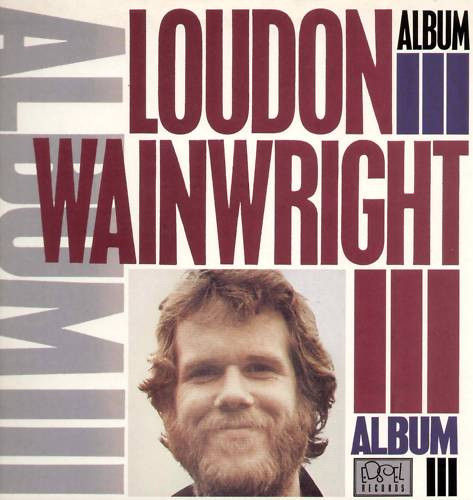 Loudon Wainwright III - Album III | Edsel Records (ED 168)