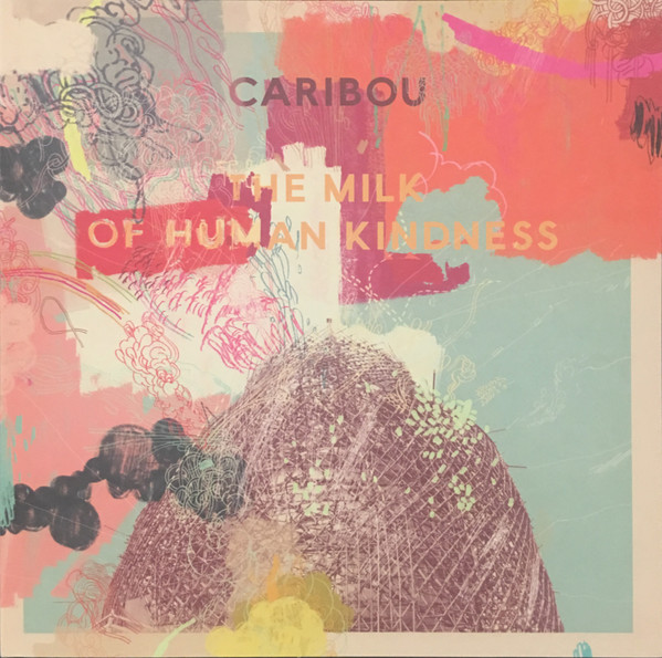 Caribou - The Milk Of Human Kindness | Leaf (BAY 42V)