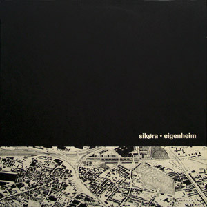 Sikora - Eigenheim | Klang Elektronik (KLANG 11)