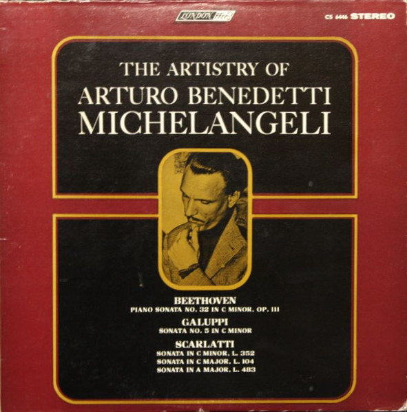 Arturo Benedetti Michelangeli , Ludwig van Beethoven , Baldassare Galuppi , Domenico Scarlatti - The Artistry Of Arturo Benedetti Michelangeli | London Records (CS 6446) - main