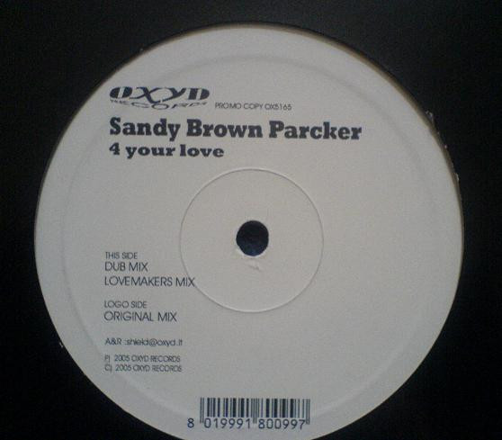 Sandy Brown Parcker - 4 Your Love | Oxyd Records (OX5165)