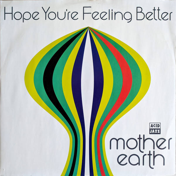 Mother Earth - Hope You're Feeling Better | Acid Jazz (JAZID 55T) - main