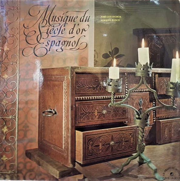 José-Luis Ochoa , Alberto Ponce - Musique Du Siecle D' Or Espagnol | Le Chant Du Monde (LDX-A-8321)