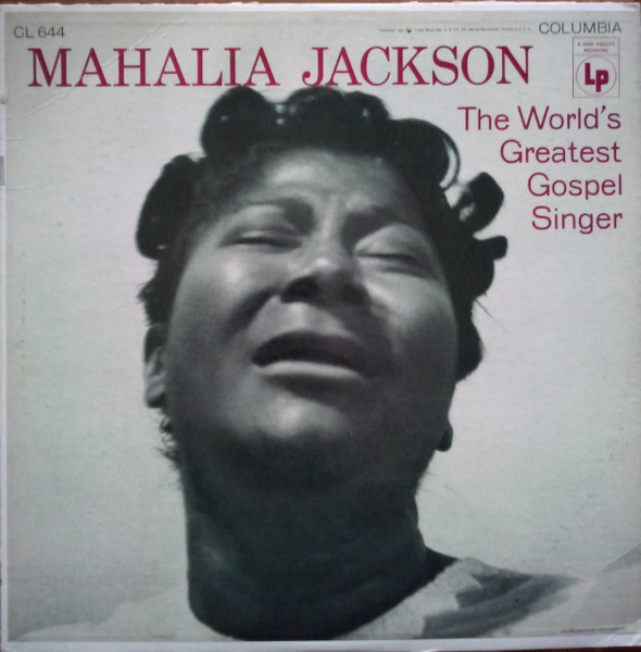 Mahalia Jackson - The World's Greatest Gospel Singer | Columbia (CL 644) Mahalia Jackson - The World's Greatest Gospel Singer | Columbia (CL 644)