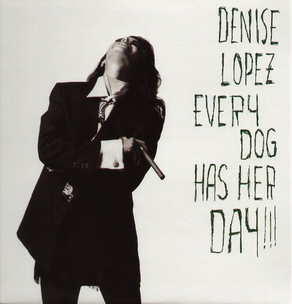 Denise Lopez - Every Dog Has Her Day!!! | A&M Records (75021 5322 1)