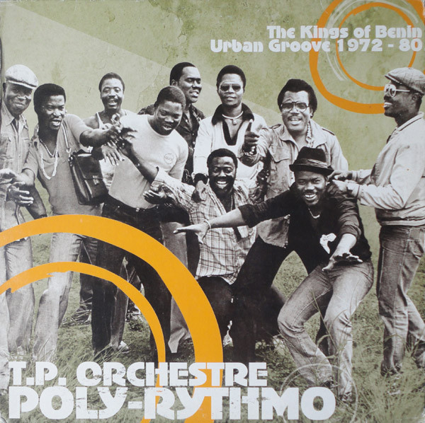 T.P. Orchestre Poly-Rythmo - The Kings Of Benin Urban Groove 1972-80 | Soundway (SNDWLP004) - main