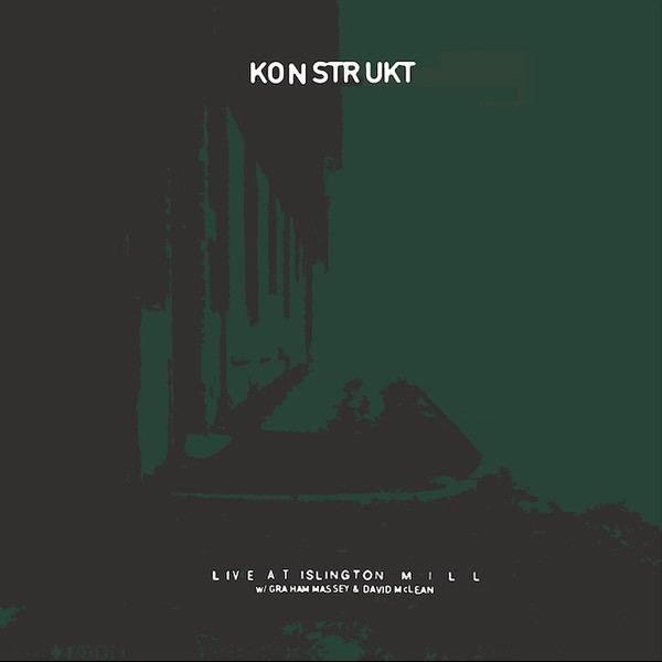 Konstrukt feat. Graham Massey & David Andrew McLean - Live At Islington Mill | Backwards (BW32) - main