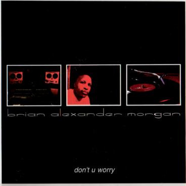 Brian Alexander Morgan - Don't U Worry | Thick Recordings (BAM-001) - 3