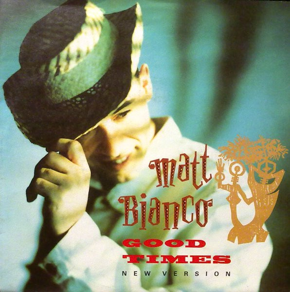 Matt Bianco - Good Times | WEA (YZ 302) - main Matt Bianco - Good Times | WEA (YZ 302) - main