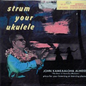 John Kameaaloha Almeida - Strum Your Ukulele | 49th State Hawaii Record Co. (LP-3423) - main John Kameaaloha Almeida - Strum Your Ukulele | 49th State Hawaii Record Co. (LP-3423) - main