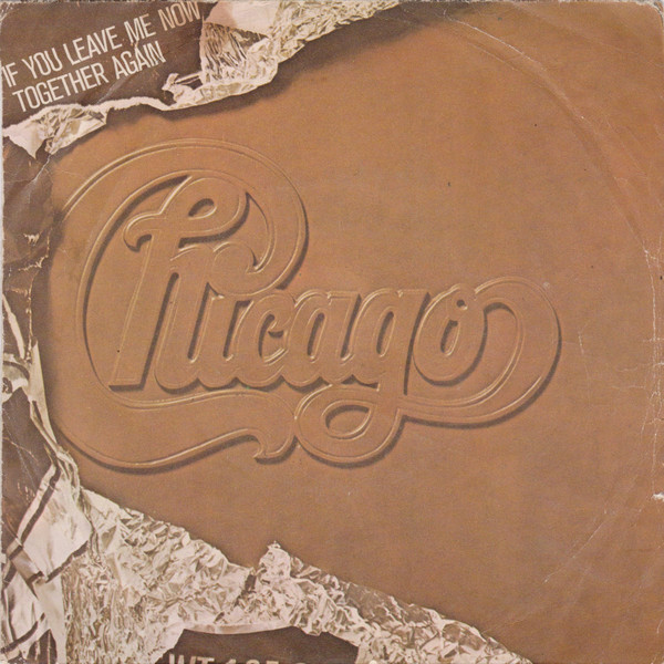 Chicago - If You Leave Me Now / Together Again | CBS (CBS 4603) - main
