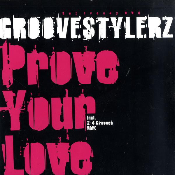 Groovestylerz - Prove Your Love | Get Freaky! (GETFREAKY008)
